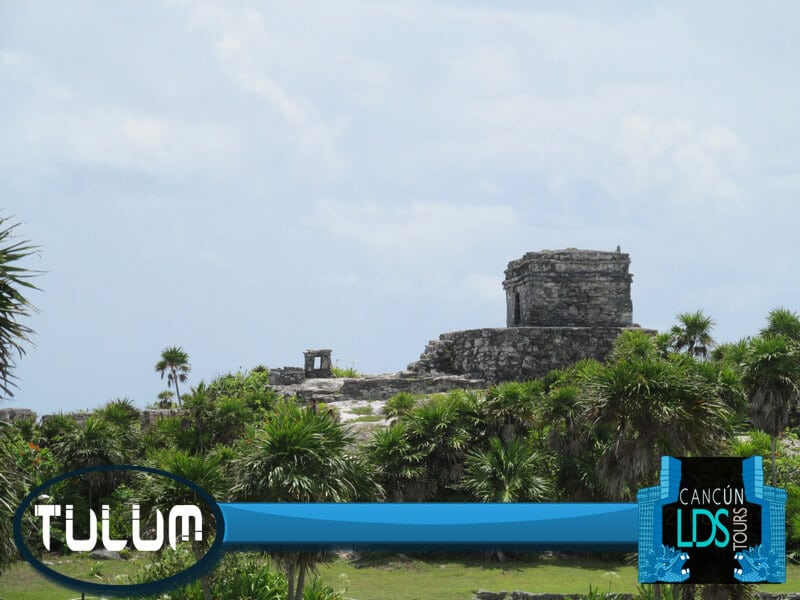 Tulum Cancun LDS Tours 2017